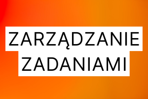 Efektywne zarządzanie zadaniami